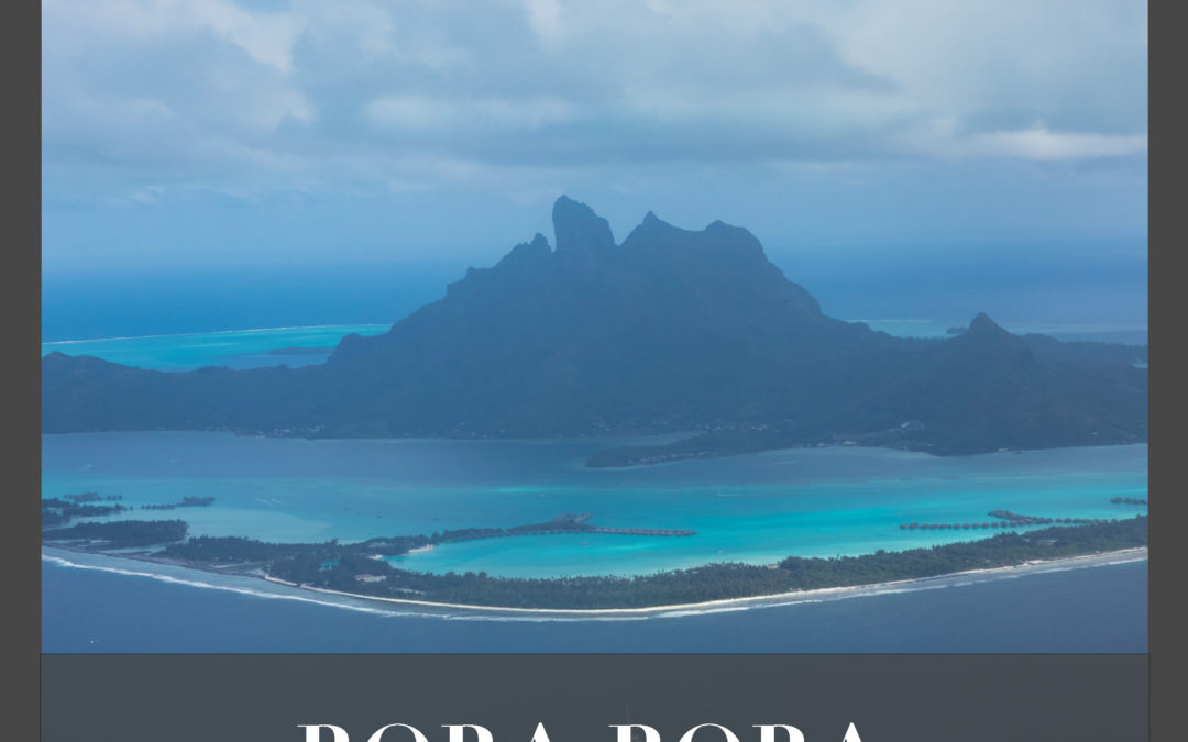 Polynésie française : Bora Bora, le joyau du Pacifique